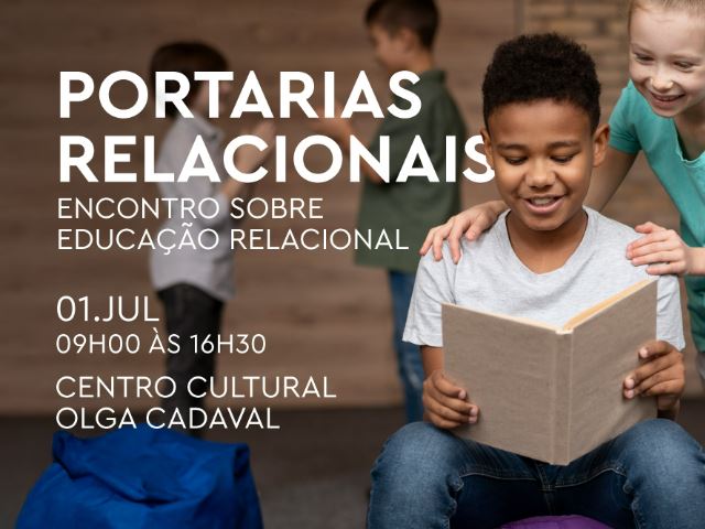 Educação Relacional nas Escolas em debate no Centro Cultural Olga Cadaval