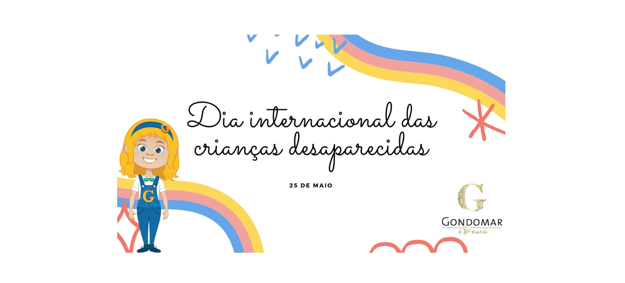 Dia Internacional das Crianças Desaparecidas | 25 de Maio 2021